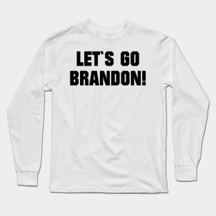 LET`S GO BRANDON Long Sleeve T-Shirt